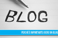Perchè è importante avere un blog