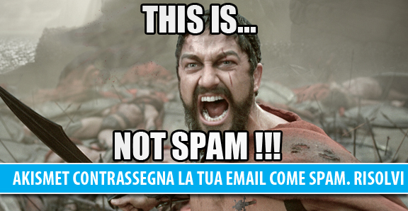 Akismet contrassegna la tua email come spam. Risolvi questo problema
